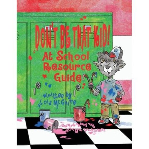 Lois McGuire | Other | Dont Be That Kid At School Resource Guide Lois ...